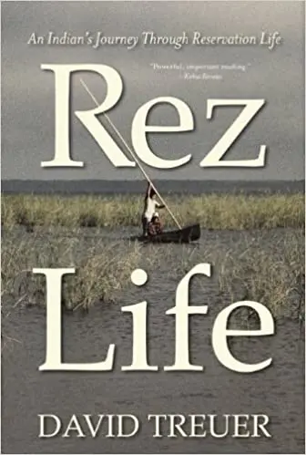 Rez Life: An Indian's Journey Through Reservation Life 1