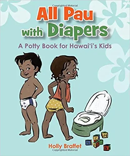 All Pau With Diapers: A Potty Book For Hawaiʻi's Kids 1