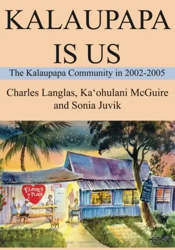 Kalaupapa Is Us: The Kalaupapa Community In 2002-2005 1