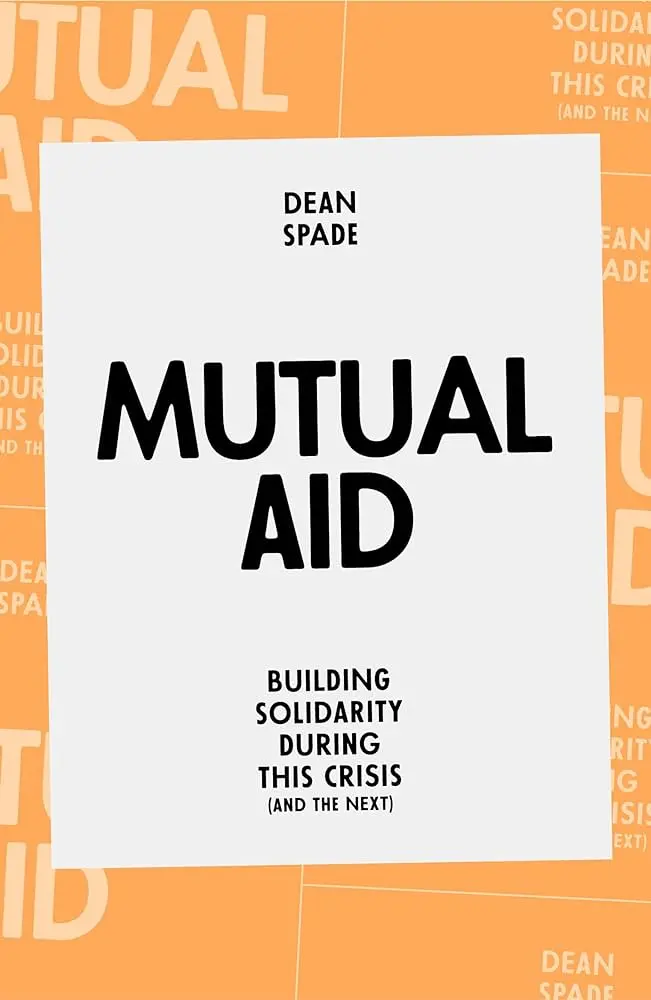 Mutual Aid: Building Solidarity During This Crisis (And The Next) 1