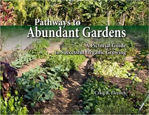 Pathways To Abundant Gardens: A Pictorial Guide 1