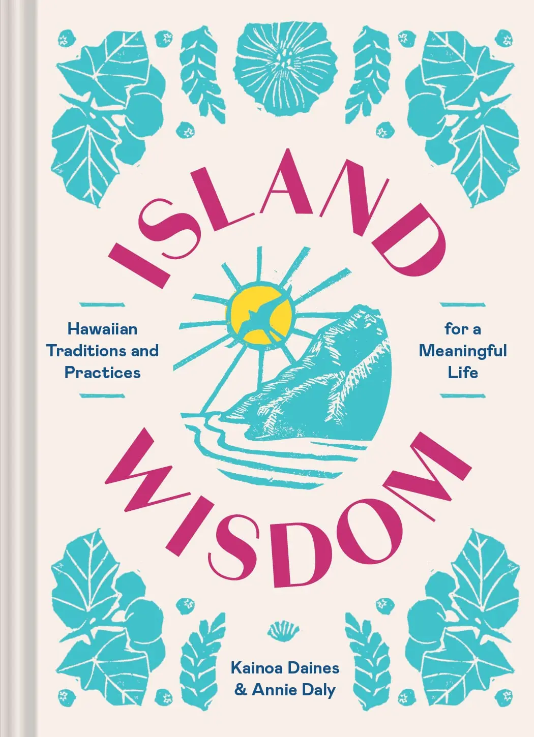Island Wisdom: Hawaiian Traditions And Practices For A Meaningful Life 1