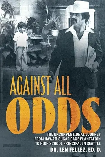Against All Odds: The Unconventional Journey From Hawaii Sugar Cane Plantation To High School Principal In Seattle 1