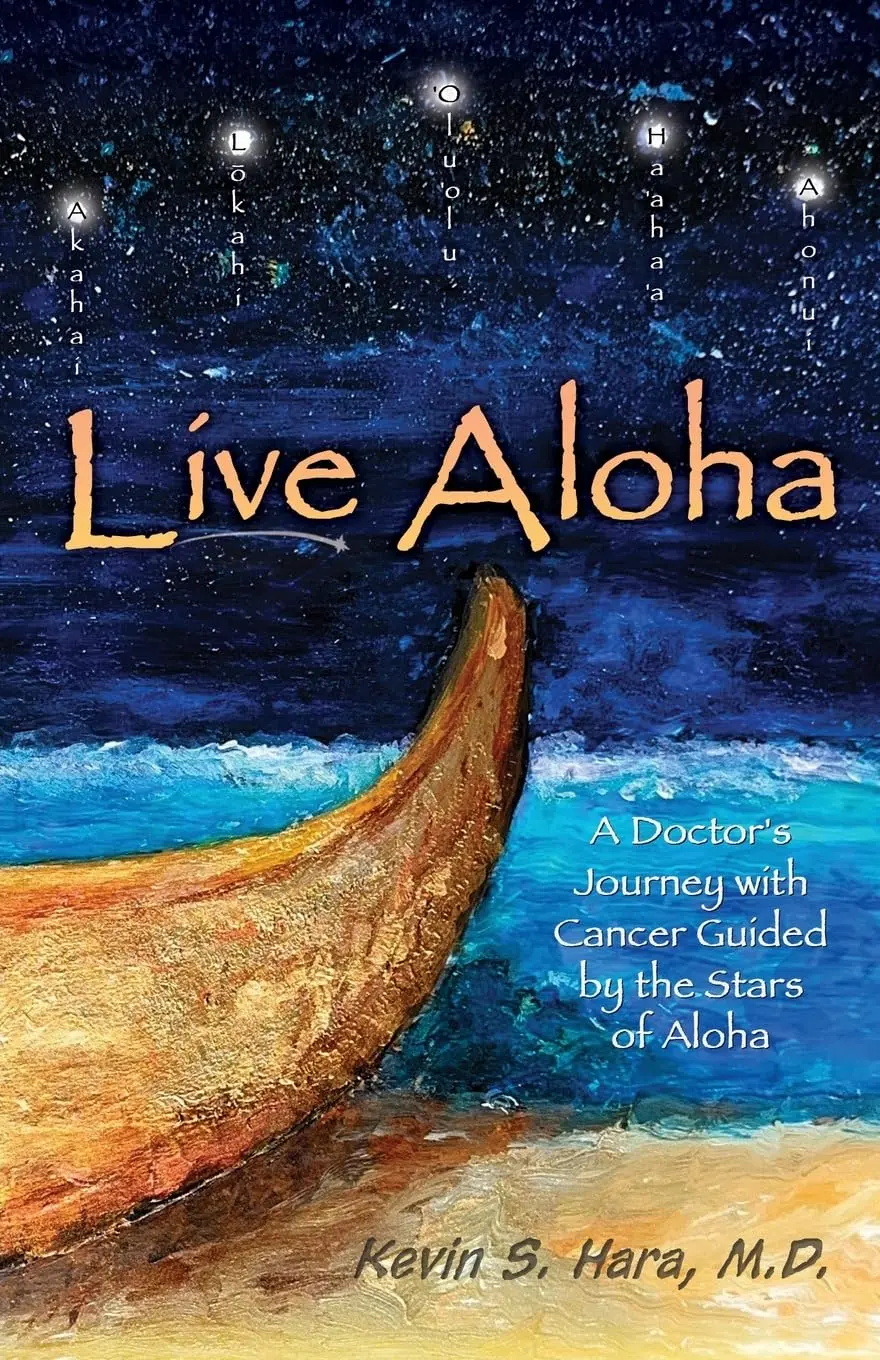 Live Aloha: A Doctor's Journey With Cancer Guided By The Stars Of Aloha 1