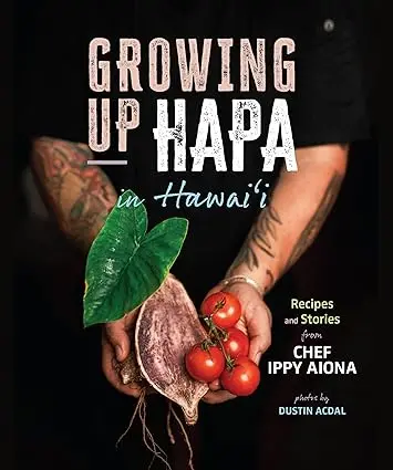 Growing Up Hapa In Hawai‘I: Recipes And Stories From Chef Ippy Aiona 1