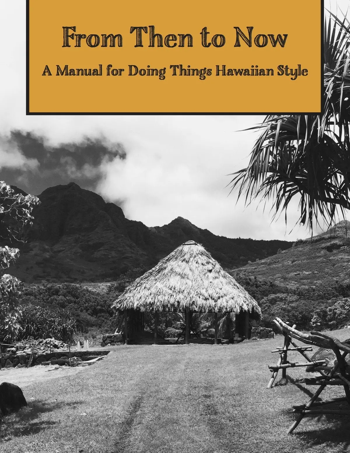 From Then To Now A Manual For Doing Things Hawaiian Style 1