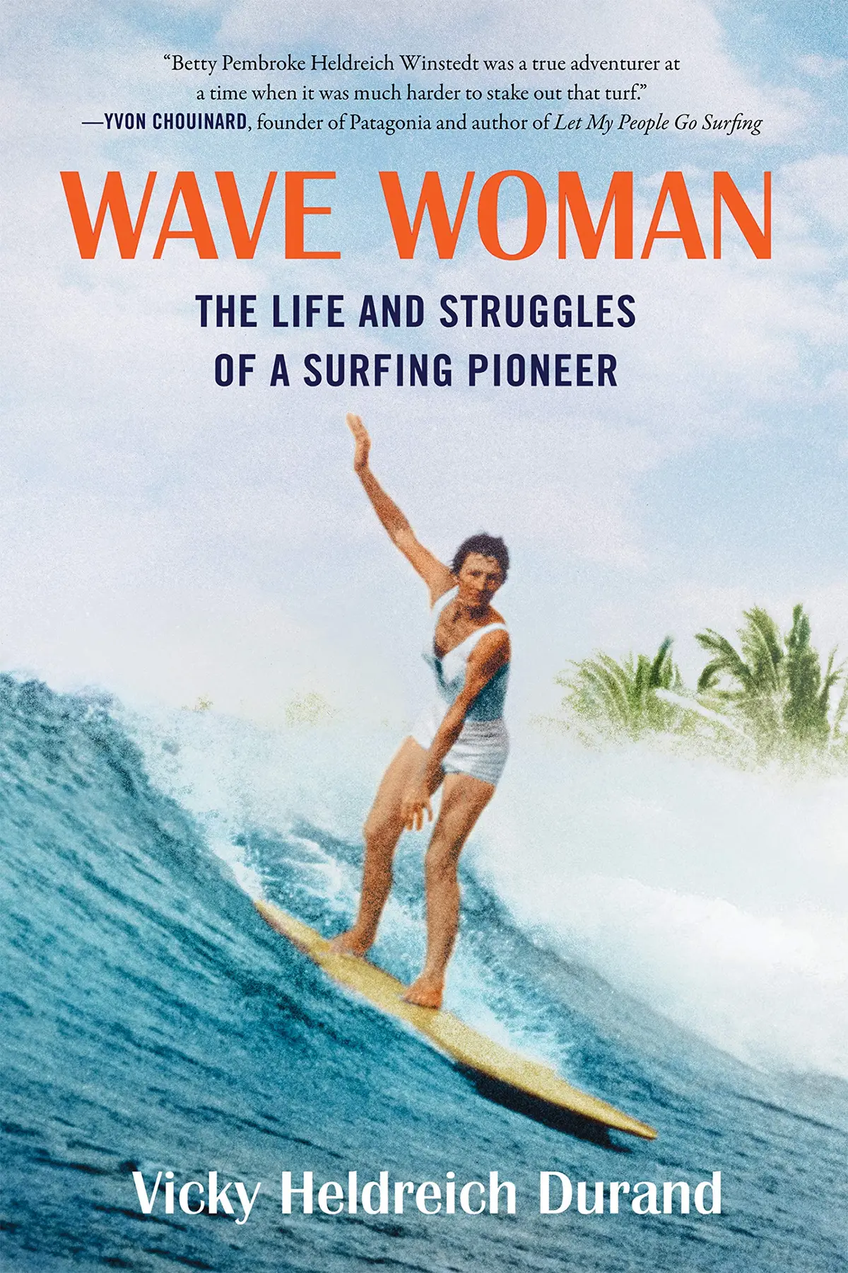 Wave Woman: The Life And Struggles Of A Surfing Pioneer 1