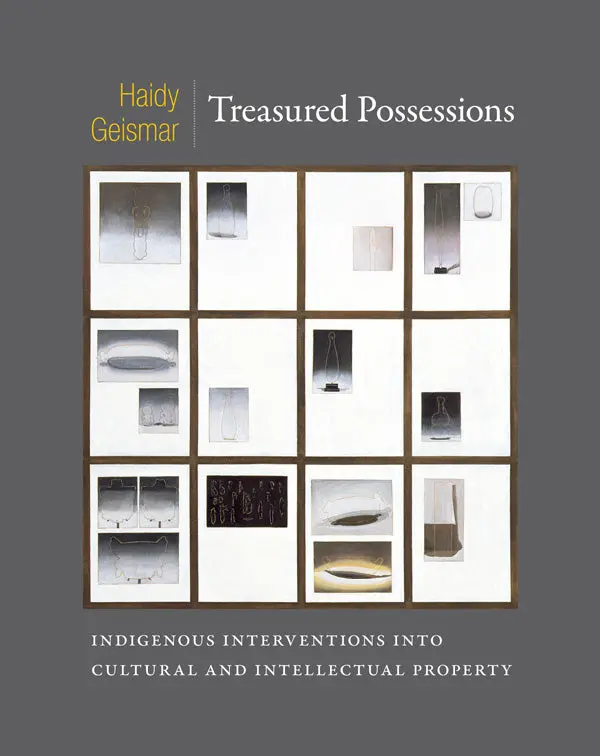 Treasured Possessions: Indigenous Interventions Into Cultural And Intellectual Property 1
