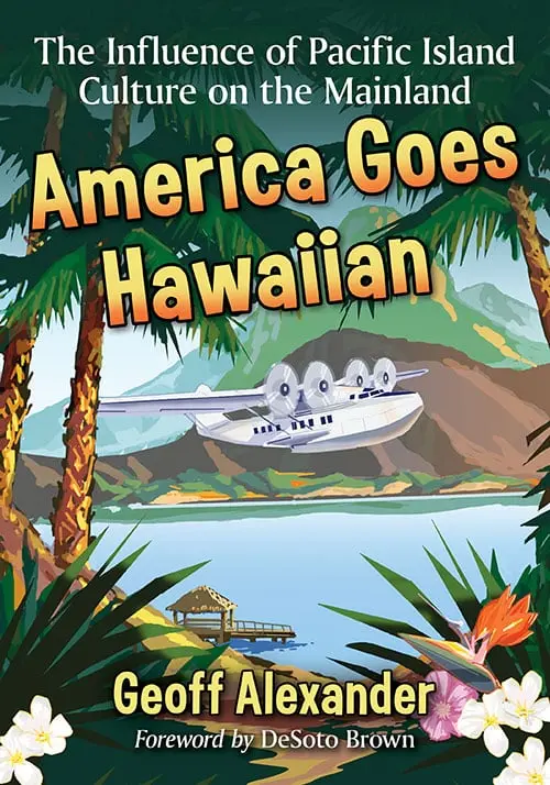 America Goes Hawaiian: The Influence Of Pacific Island Culture On The Mainland 1