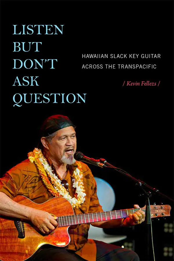 Listen But Don′T Ask Question Hawaiian Slack Key Guitar Across The Transpacific 1