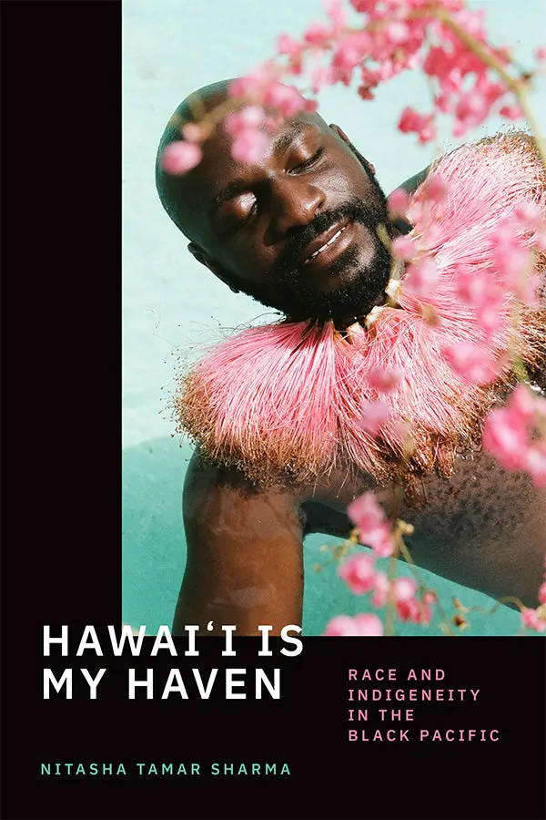Hawai′I Is My Haven: Race And Indigeneity In The Black Pacific 1