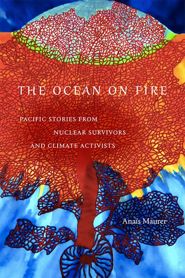 The Ocean On Fire: Pacific Stories From Nuclear Survivors And Climate Activists 1