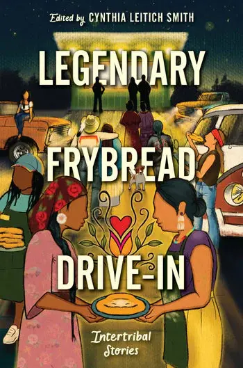 Legendary Frybread Drive-In: Intertribal Stories 1
