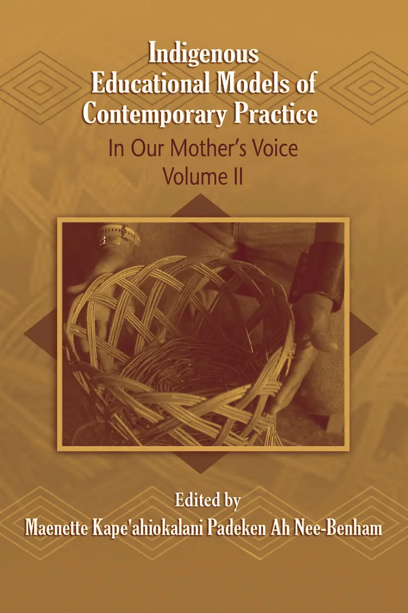 Indigenous Educational Models For Contemporary Practice: In Our Mother’S Voice Volume Ii 1