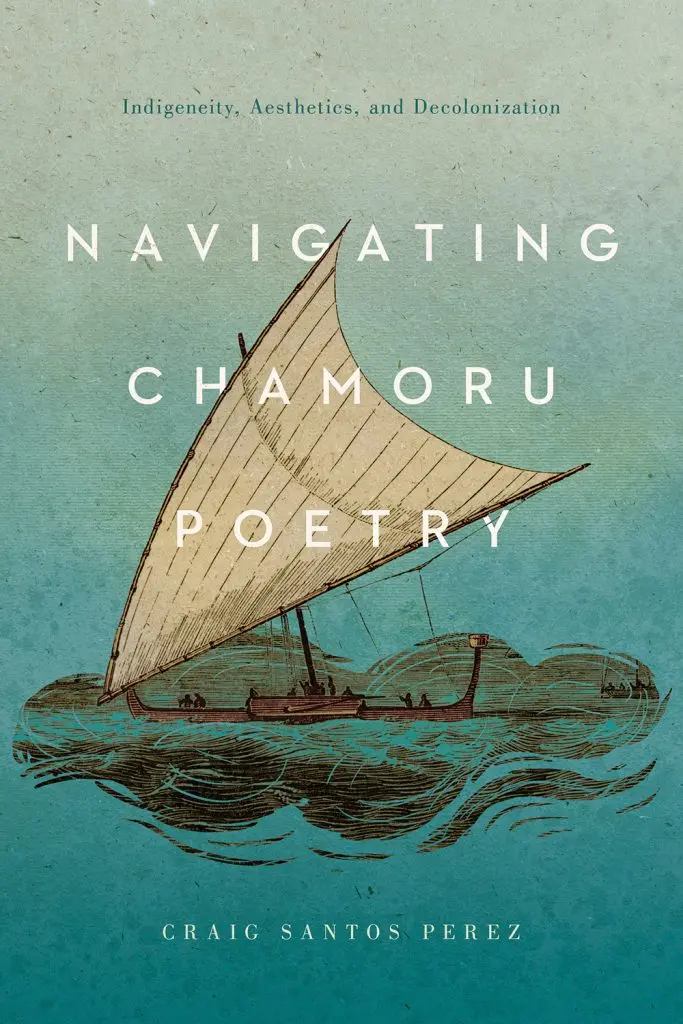 Navigating Chamoru Poetry: Indigeneity, Aesthetics, And Decolonization 1