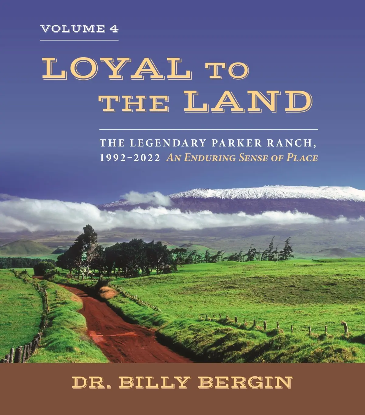 Loyal To The Land: The Legendary Parker Ranch, 1992-2022, Volume 4: An Enduring Sense Of Place 1