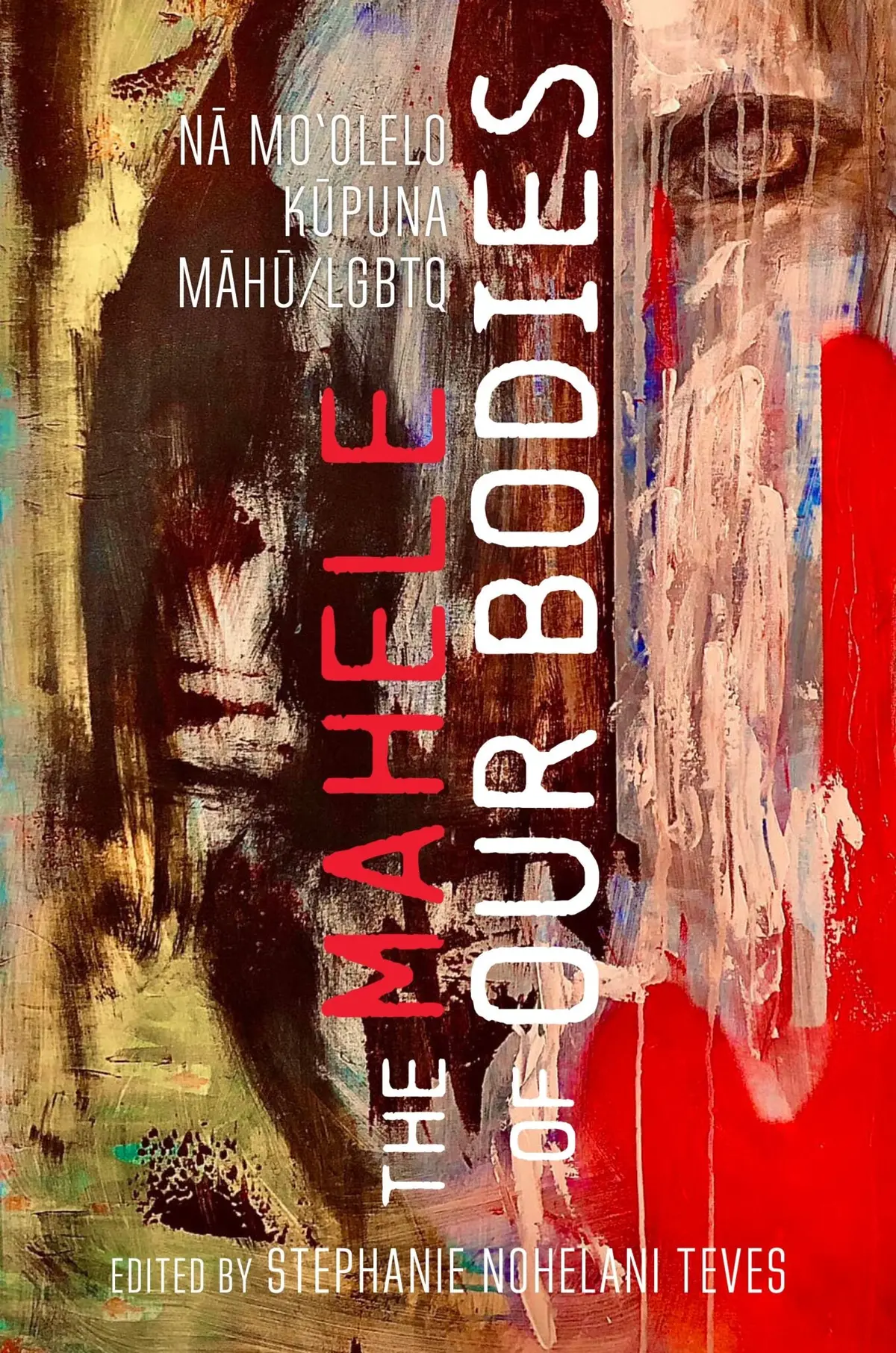 The Mahele Of Our Bodies: Nā Moʻolelo Kūpuna Māhū/Lgbtq 1
