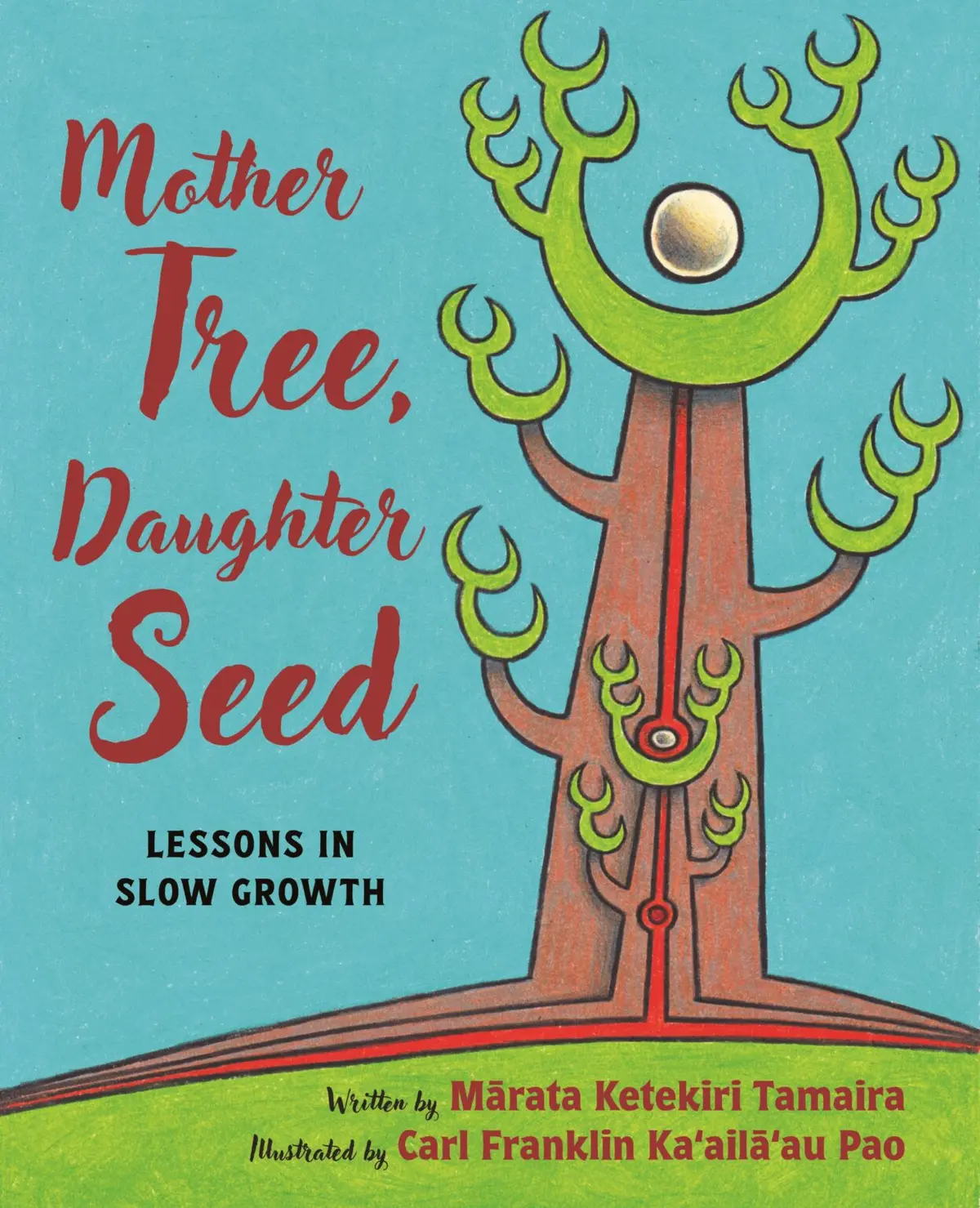 Mother Tree, Daughter Seed: Lessons In Slow Growth 1