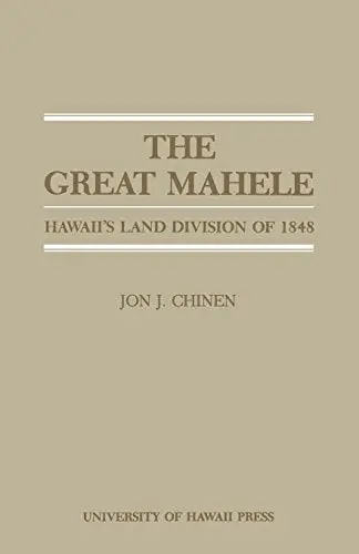 Great Mahele: Hawaii's Land Division Of 1848, The 1