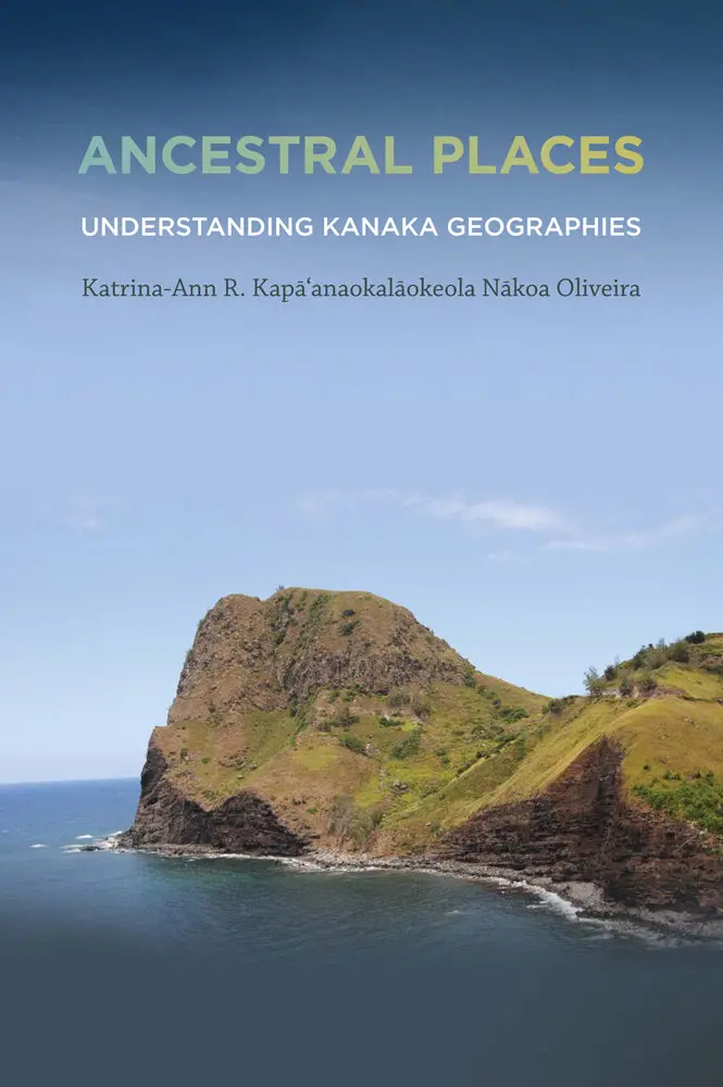Ancestral Places: Understanding Kanaka Geographies 1