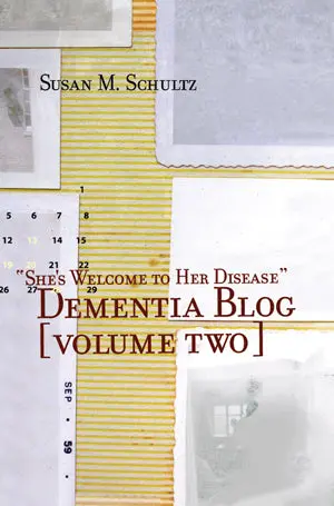 "She's Welcome To Her Disease": Dementia Blog [Volume 2] 1