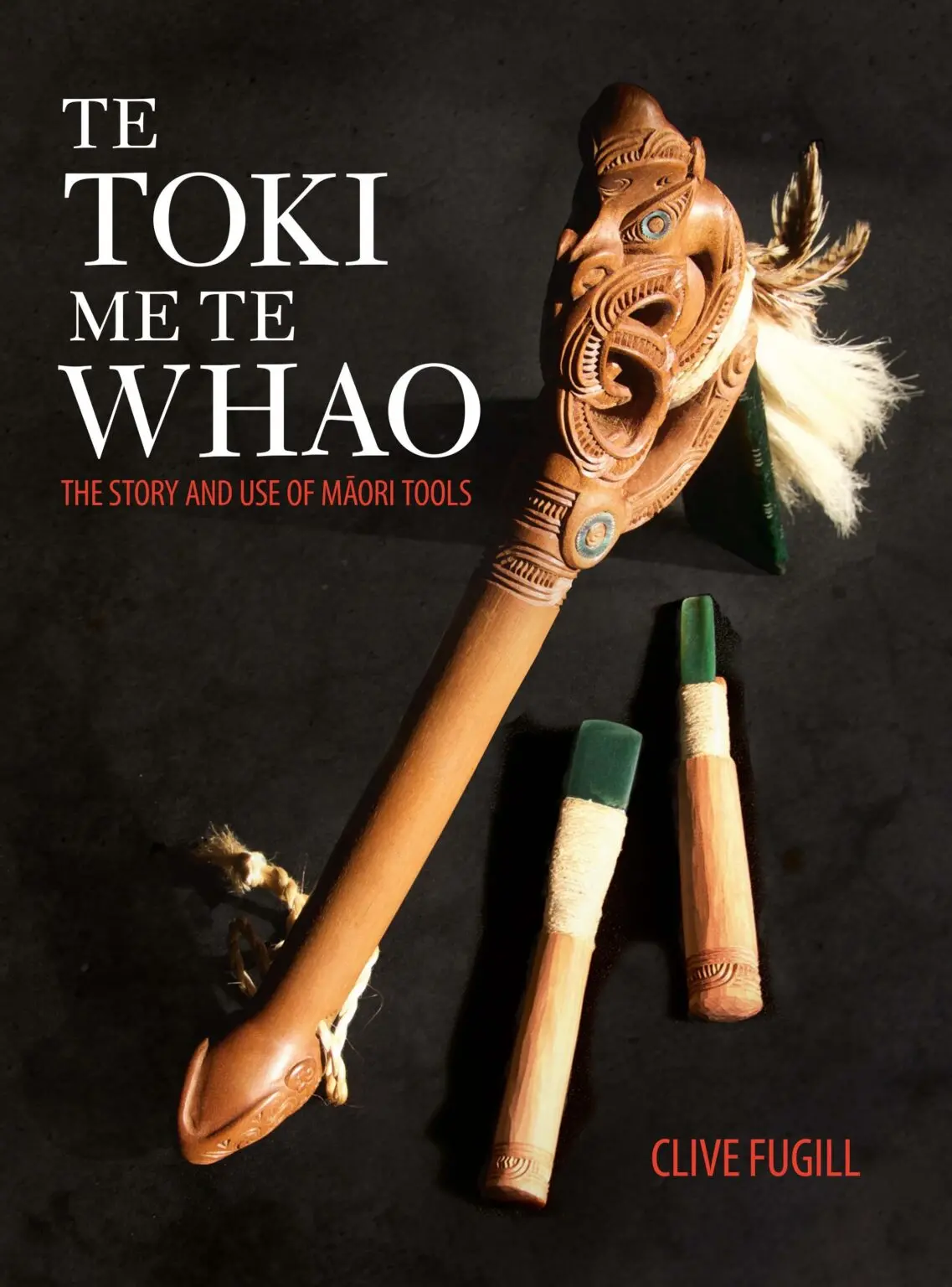 Te Toki Me Te Whao: The Story And Use Of Maori Tools 1