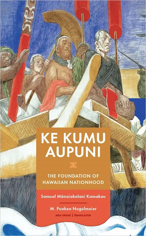Ke Kumu Aupuni: The Foundation Of Hawaiian Nationhood 1