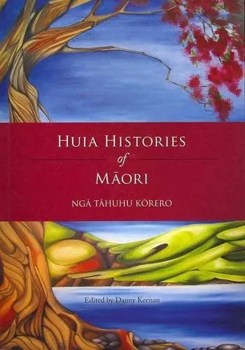 Huia Histories Of Māori: Nga Tahuhu Korero 1