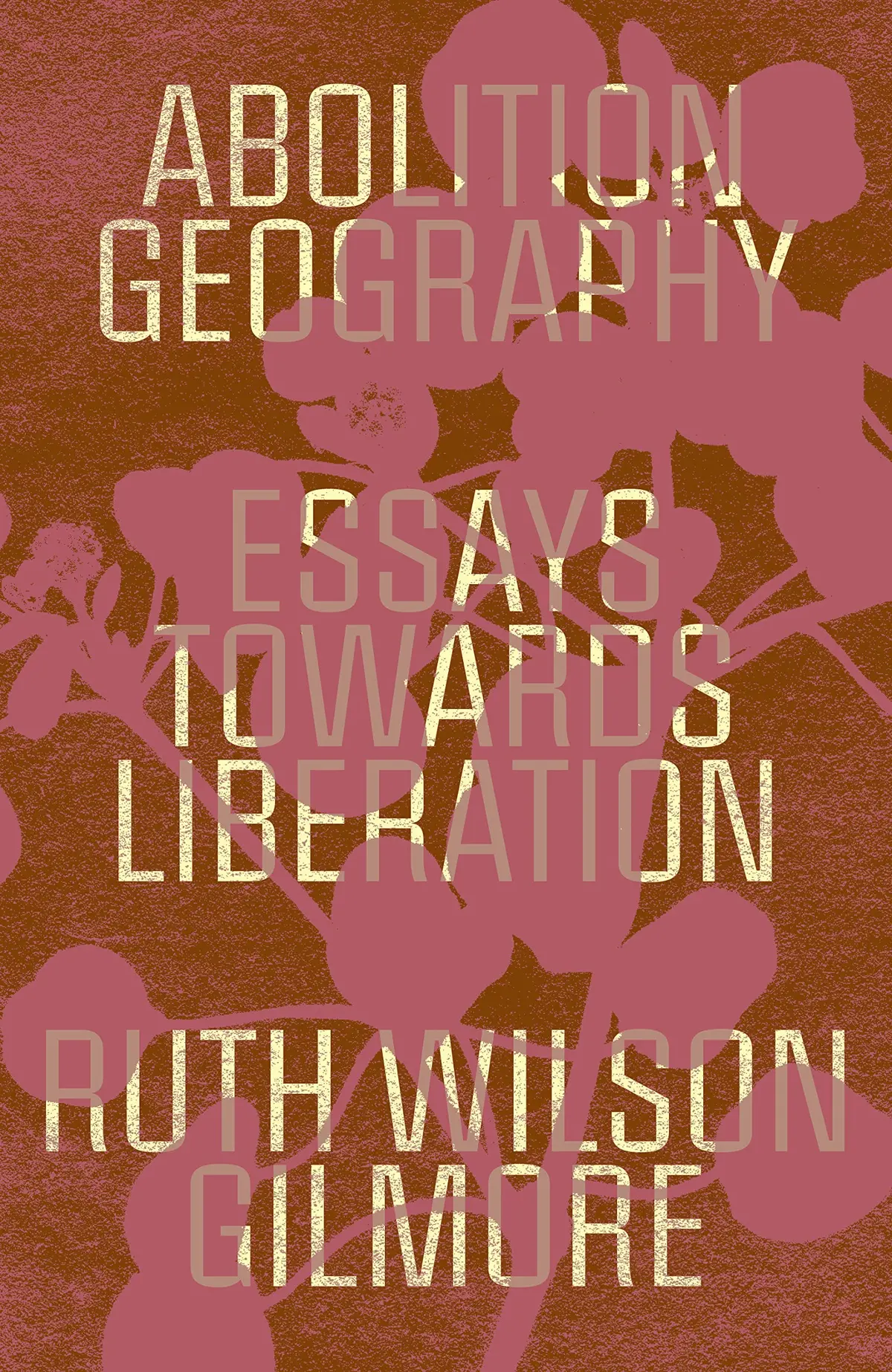 Abolition Geography: Essays Towards Liberation 1