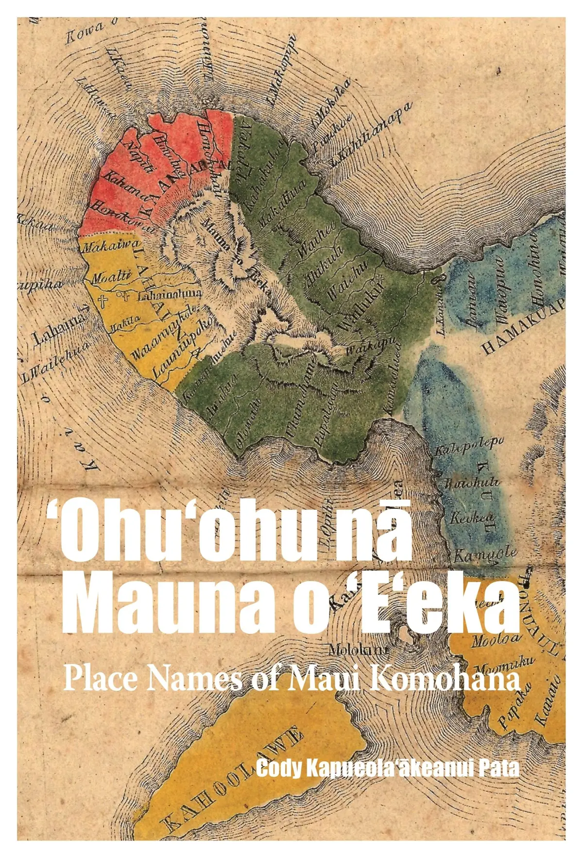 ʻohuʻohu Na Mauna O Eʻeka: Place Names Of Maui Komohana 1