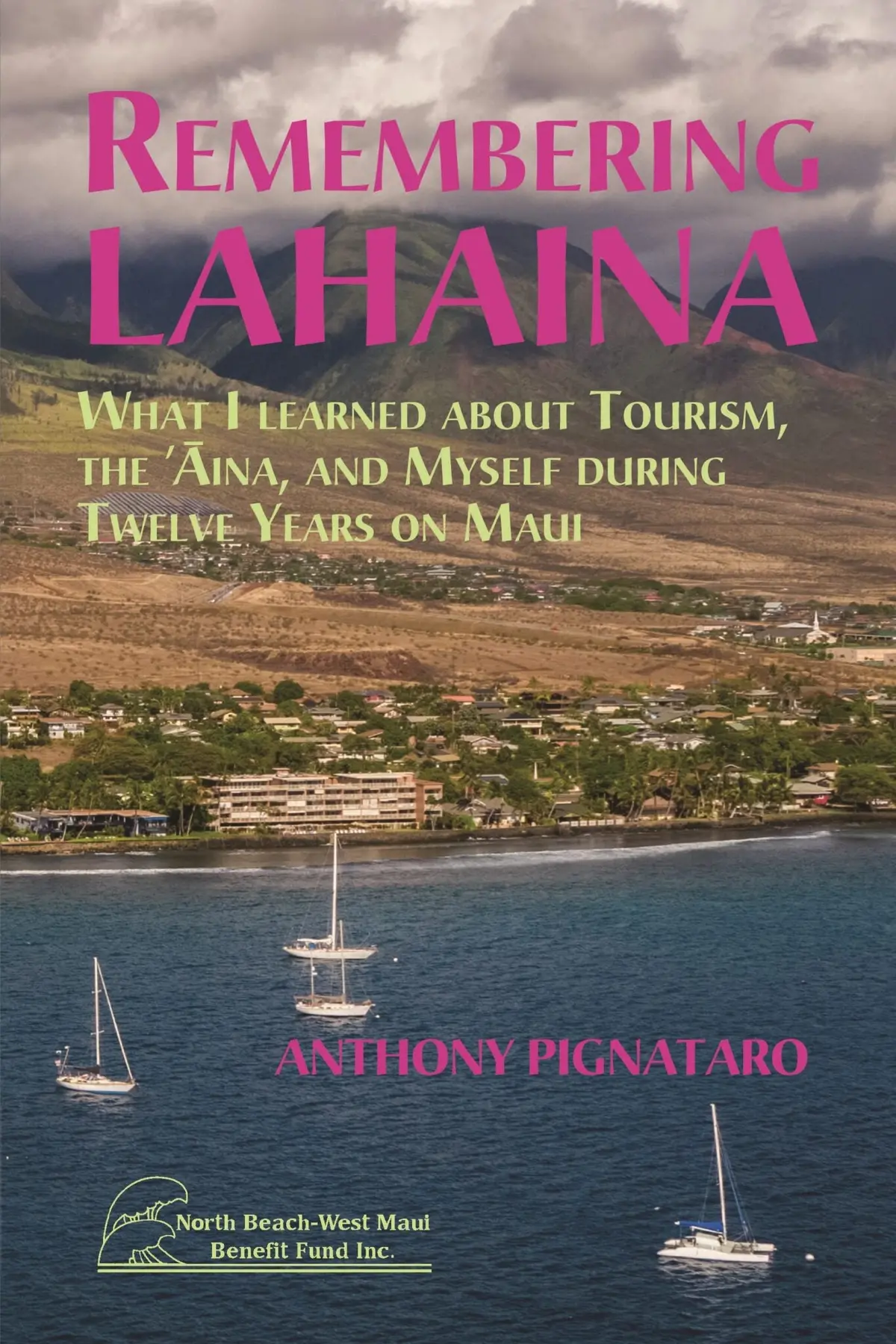 Remembering Lahaina: What I Learned About Tourism, The ‘Āina, And Myself During Twelve Years On Maui 1