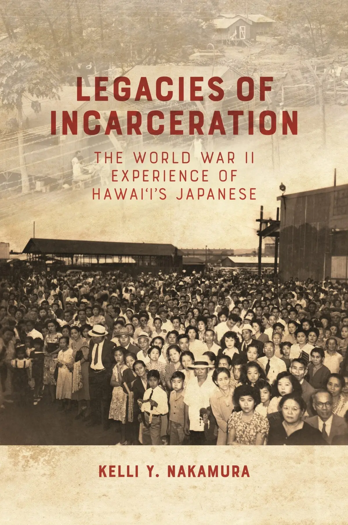 Legacies Of Incarceration: The World War Ii Experience Of Hawaiʻi's Japanese 2