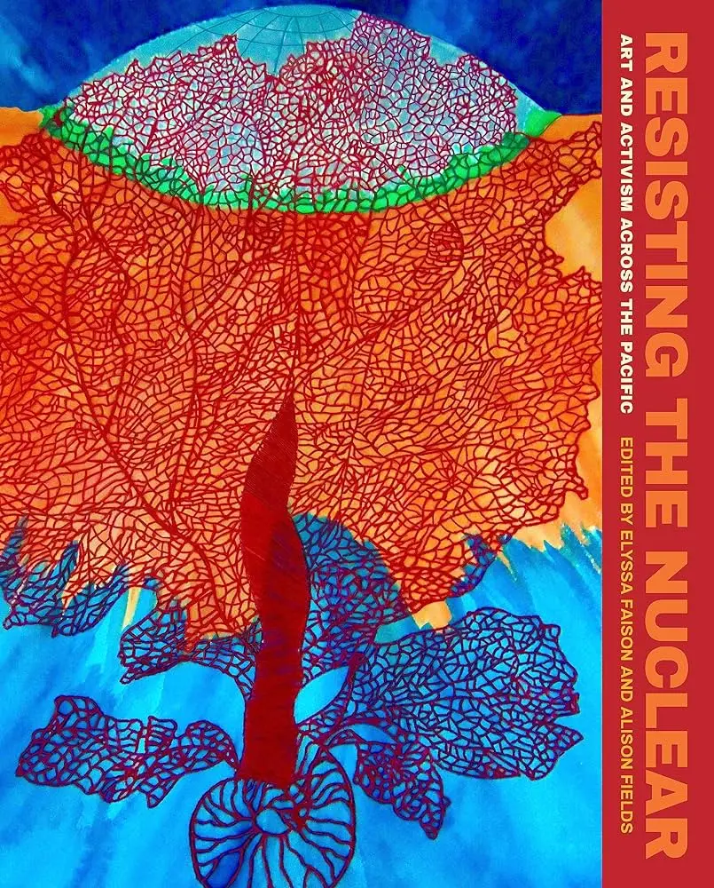 Resisting The Nuclear: Art And Activism Across The Pacific 1