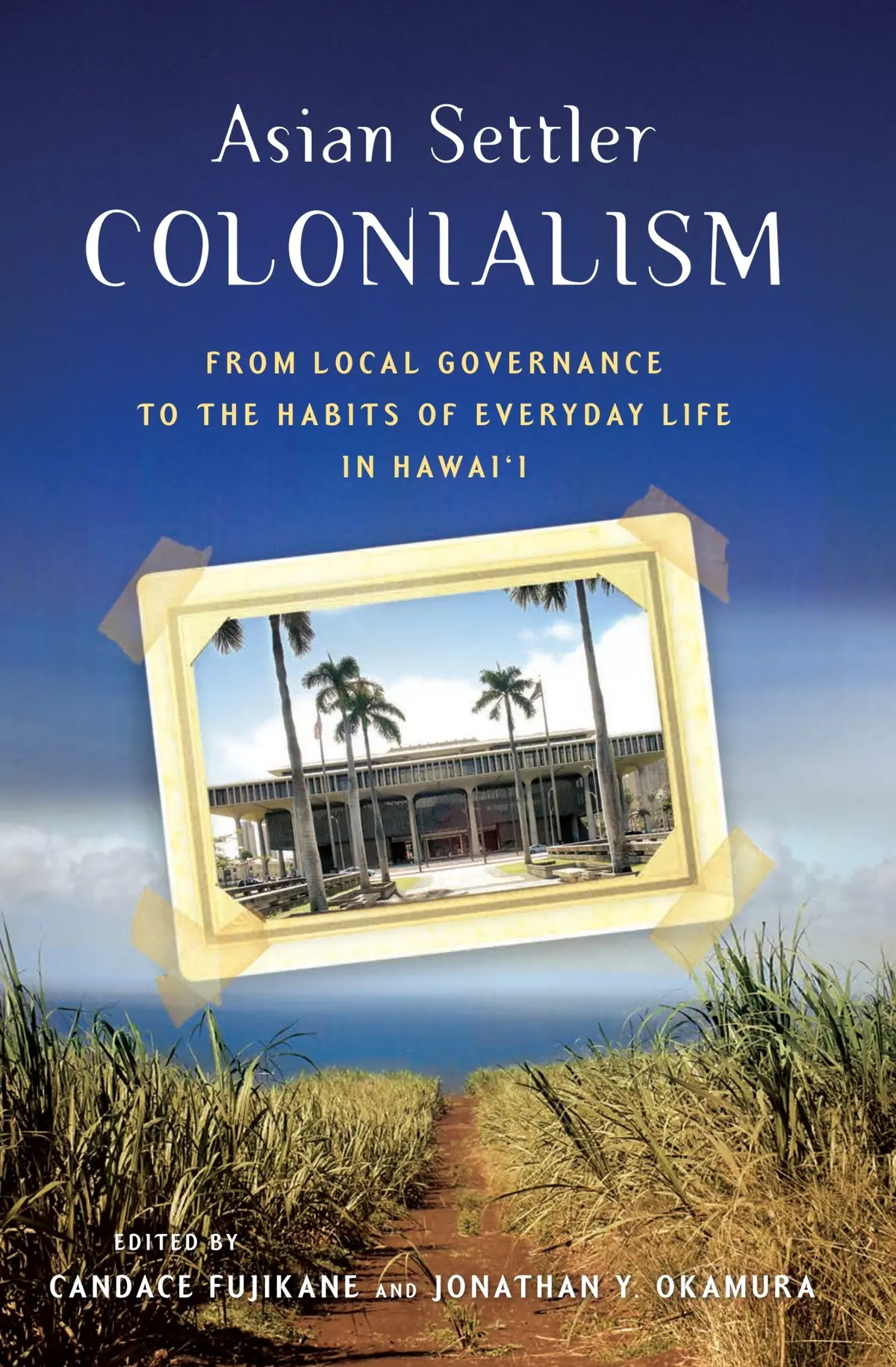 Asian Settler Colonialism: From Local Governance To The Habits Of Everyday Life In Hawaii 1