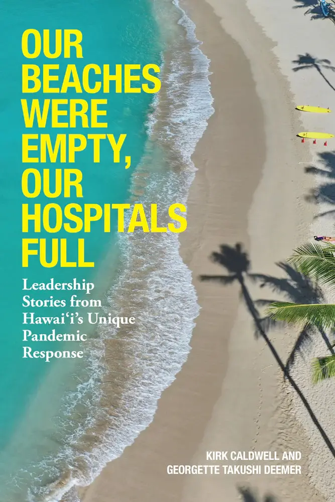 Our Beaches Were Empty, Our Hospitals Full: Leadership Stories From Hawai‘I’S Unique Pandemic Response 1