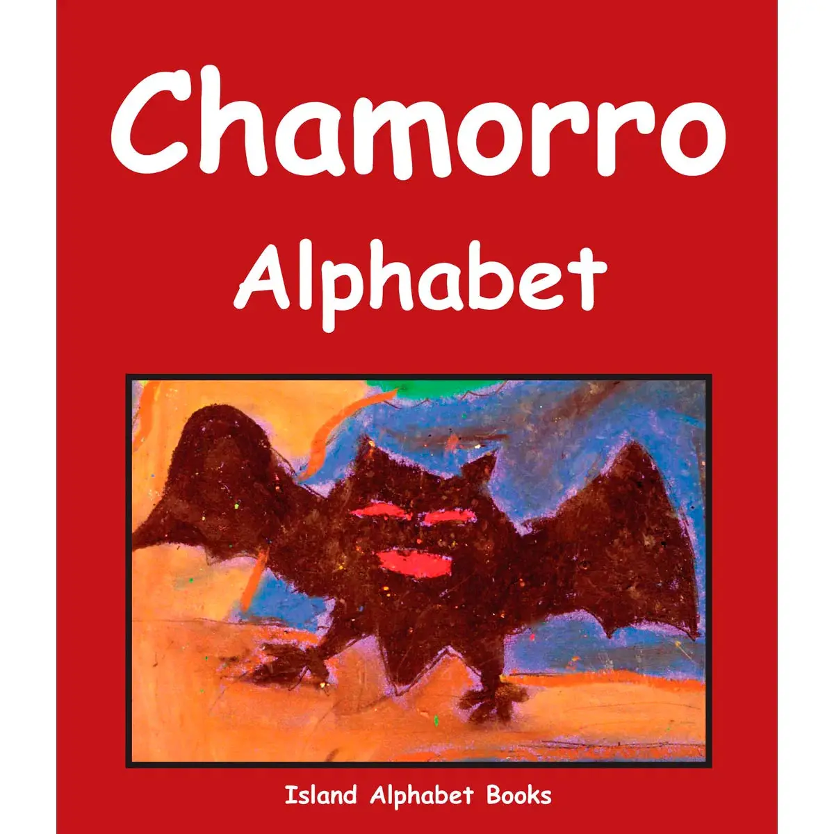 Island Alphabet: Chamorro Alphabet 1