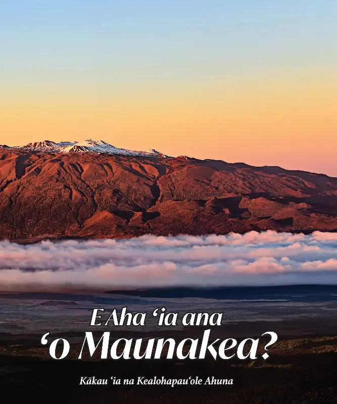E Aha ʻia Ana ʻo Maunakea? 1