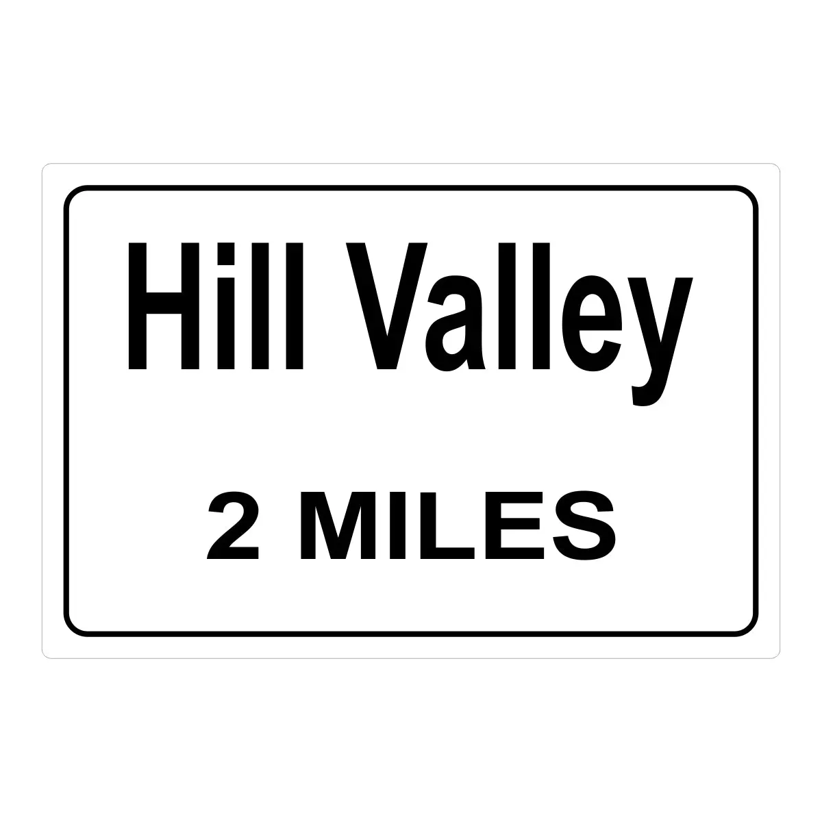 Hill Valley 2 Miles Sign From Back To The Future 1