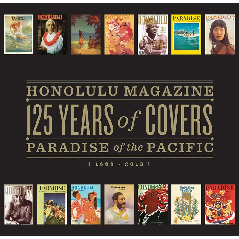 Honolulu Magazine And Paradise Of The Pacific: 125 Years Of Covers 1