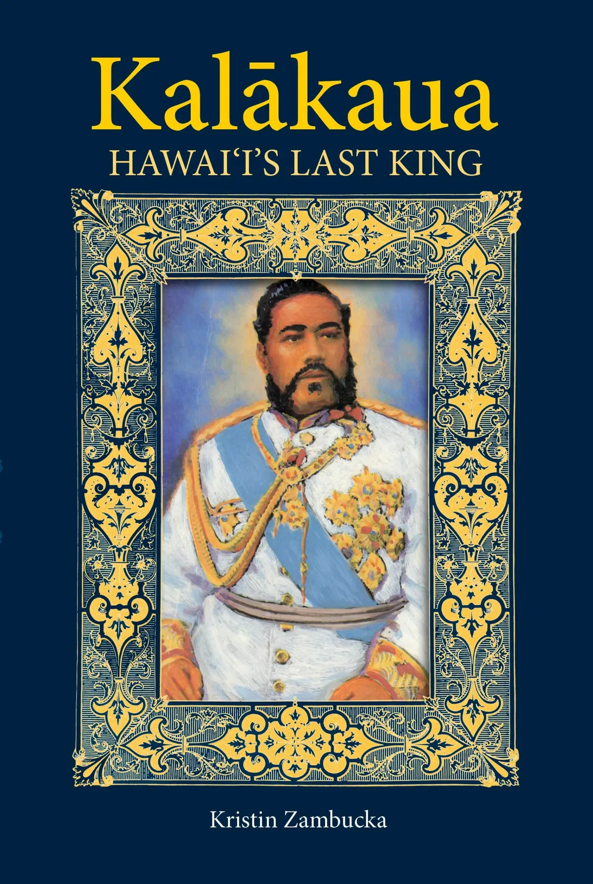 Kalākaua Hawai‘Iʻs Last King 1