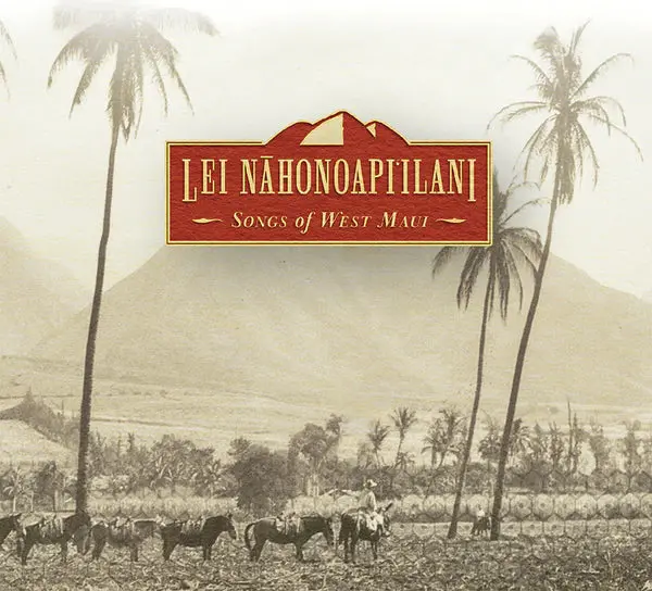 [Cd] Lei Nāhonoapi‘Ilani: Songs Of West Maui 1