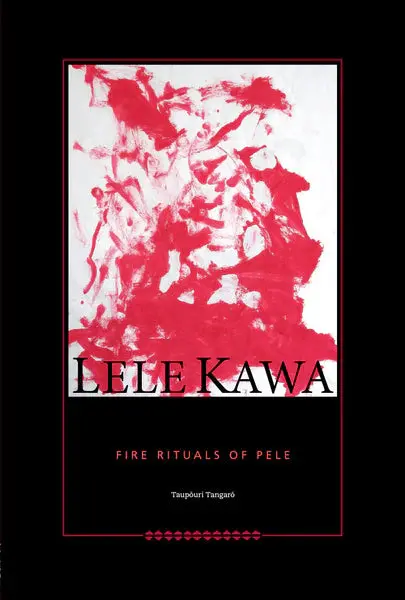 Lele Kawa: Fire Rituals Of Pele 1