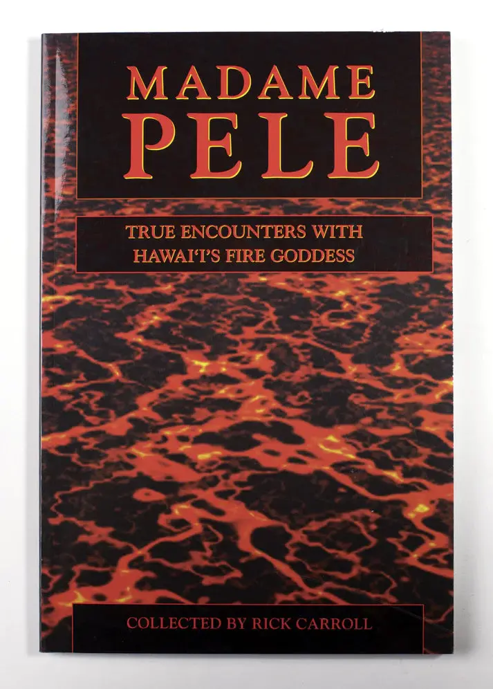 Madame Pele: True Encounters With Hawai‘I’S Fire Goddess 1