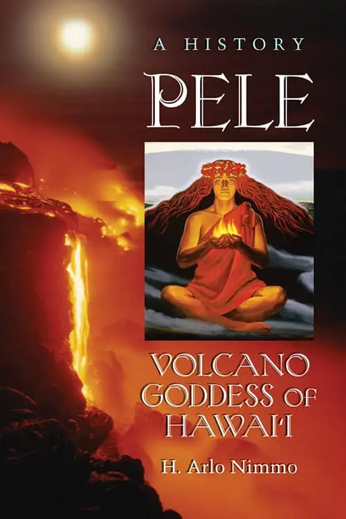Pele, Volcano Goddess Of Hawai‘I: A History 1