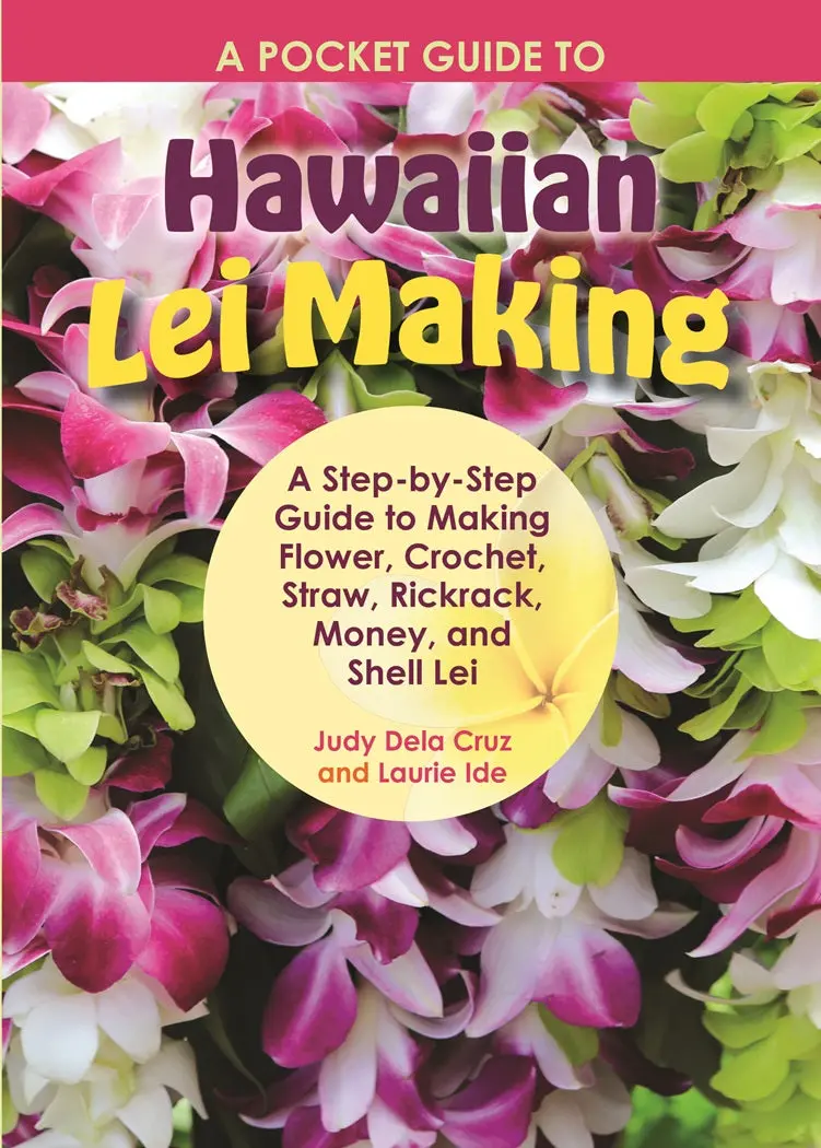 Pocket Guide To Hawaiian Lei Making, A 1