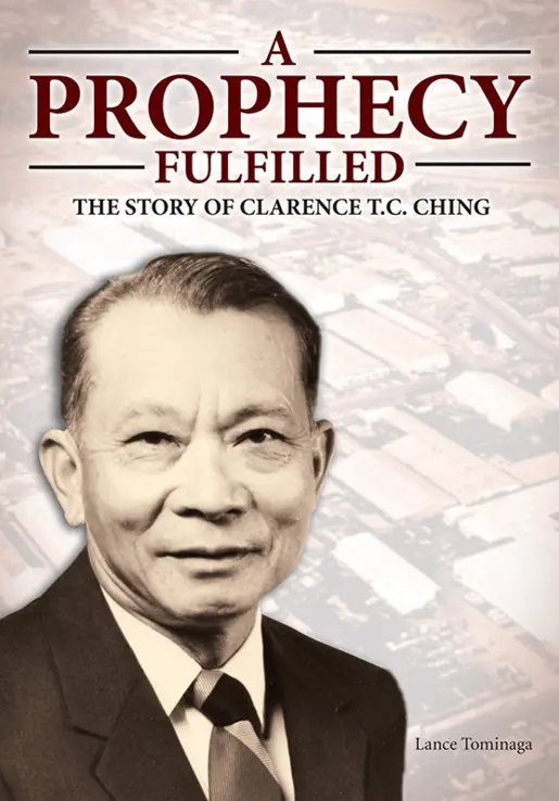 Prophecy Fulfilled: The Story Of Clarence T. C. Ching, A 1