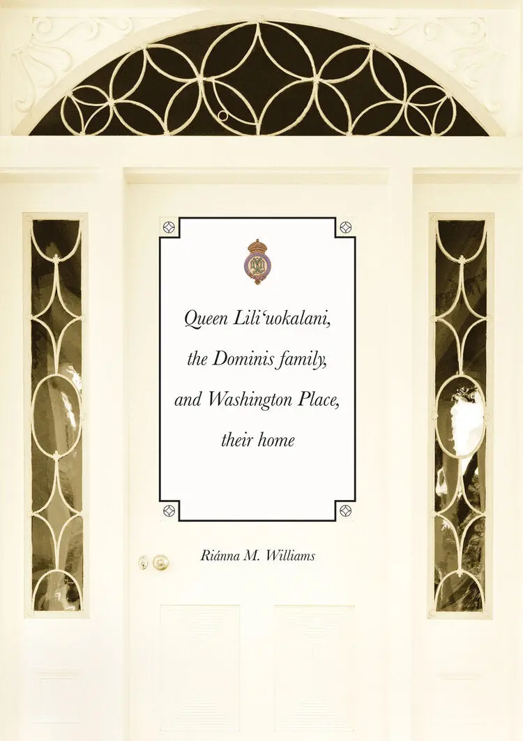 Queen Liliʻuokalani, The Dominis Family, And Washington Place, Their Home 1