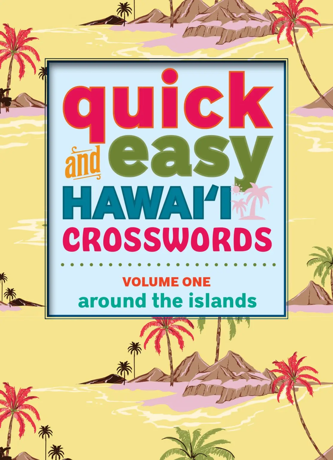 Quick And Easy Hawaii Crosswords – Volume 1: Around The Islands 1