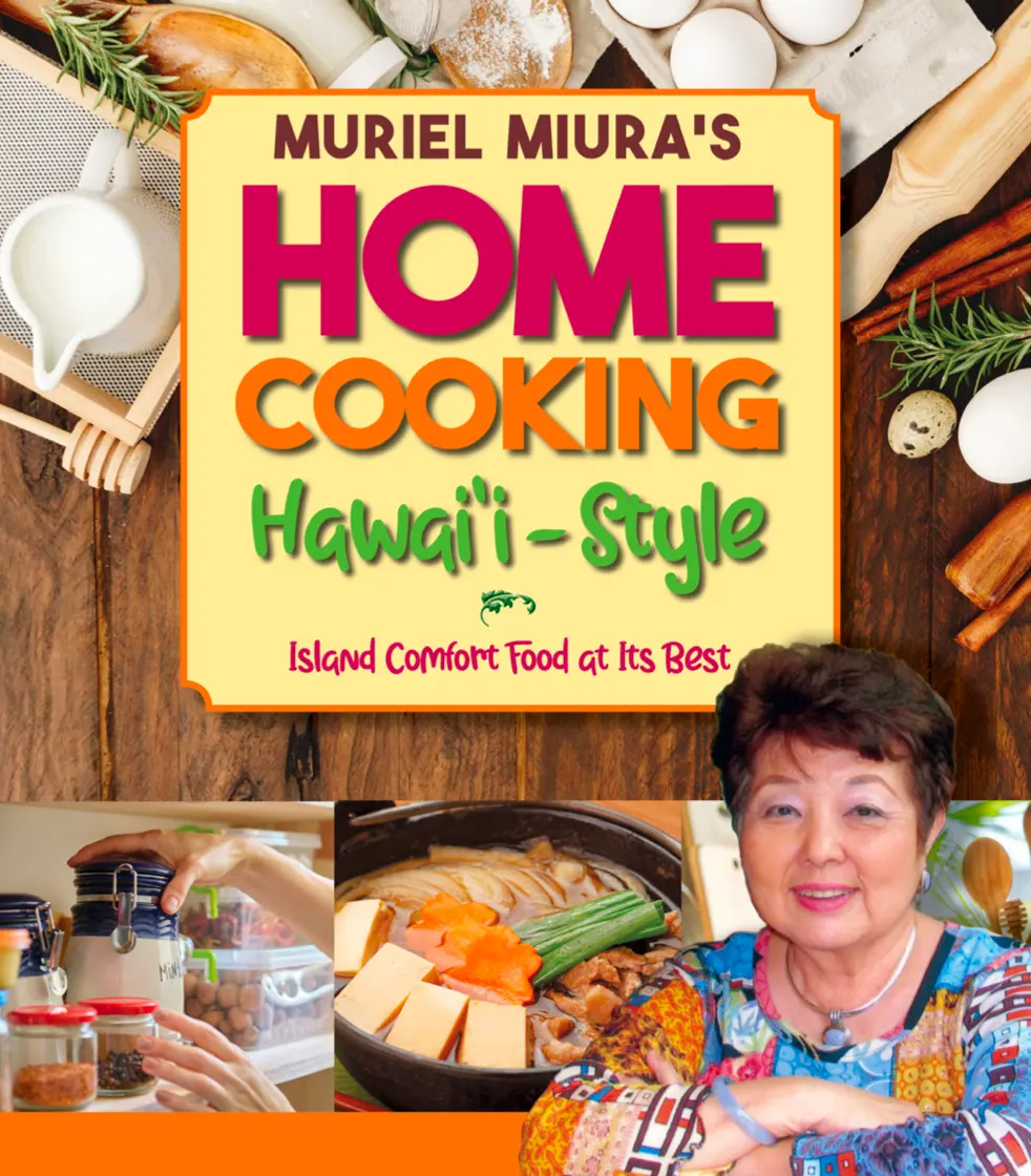 Muriel Miura’S Home Cooking Hawai‘I-Style: Island Comfort Food At Its Best 1