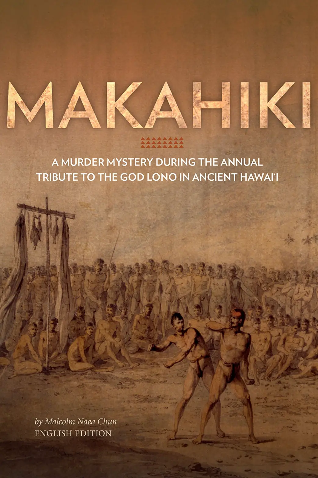 Makahiki: A Murder Mystery During The Annual Tribute To The God Lono In Ancient Hawaiʻi 1